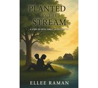 Planted By The Stream: A Story Of Faith, Family And Restoration
