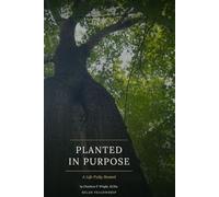 PLANTED IN PURPOSE: A Life Fully Rooted