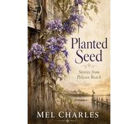 Planted Seed: Stories from Pelican Reach (The Pelican Reach Mysteries)