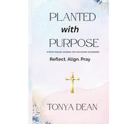 Planted with Purpose: A Faith-Fueled Journal for Childcare Visionaries Reflect. Align. Pray