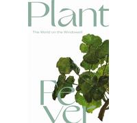 Plantfever : The World at the Windowsill