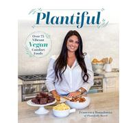 Plantiful: Over 75 Vibrant Vegan Comfort Foods