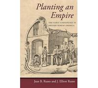 Planting an Empire - The Early Chesapeake in British North America (Regional Perspectives on Early America)