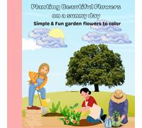 Planting Beautiful Flowers on a Sunny Day: Simple & Fun Flowers to Color