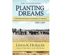 Planting Dreams: A Swedish Immigrant's Journey to America (Planting Dreams Series): Volume 1