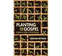 Planting for the Gospel: A hands-on guide to church planting