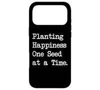 Planting Happiness One Seed at a Time Funny Quotes Case for iPhone 17 Pro Max
