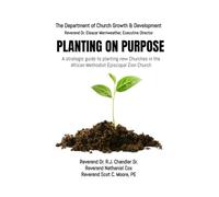 Planting on Purpose: A strategic guide to planting new Churches in the African Methodist Episcopal Zion Church