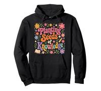 Planting Seeds Of Knowledge Teacher Floral Education Pullover Hoodie