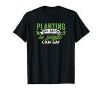 Planting Seeds So People Can Eat T-Shirt