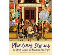 Planting Stories: The Life of Librarian and Storyteller Pura Belpré