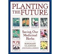 [(Planting the Future: Saving Our Medicinal Herbs)] [Author: Rosemary Gladstar] published on (October, 2000)