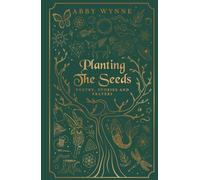 Planting the Seeds: Poetry, Stories and Prayers