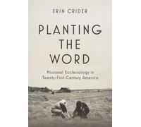 Planting the Word : Missional Ecclesiology in Twenty-First Century America