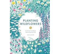 Planting Wildflowers: A Grower's Guide