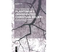 Plantinga's 'Warranted Christian Belief': Critical Essays with a Reply by Alvin Plantinga