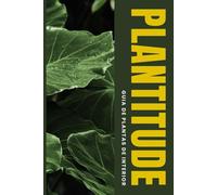 Plantitude - Guia de Plantas de Interior: Plantitude: O Guia do Morador Urbano para Plantas de Interior com Pouca Luz e Baixa Manutenção - Rega, Solução de Problemas e Cuidados Pet-Friendly