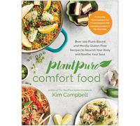 PlantPure Comfort Food: Over 100 Plant-Based and Mostly Gluten-Free Recipes to Nourish Your Body and Soothe Your Soul