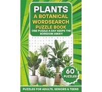 Plants: A Botanical Wordsearch Puzzle Book: 60 Nature-Themed Puzzles | One Puzzle a Day Keeps the Boredom Away! | Large Print Brain Games for Adults, Seniors & Teens
