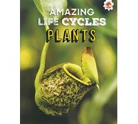 Plants - Amazing Life Cycles