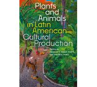 Plants and Animals in Latin American Cultural Production