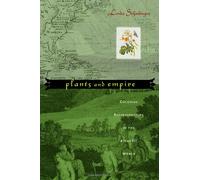 Plants and Empire - Colonial Bioprospecting in the Atlantic World