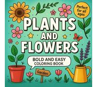 Plants and Flowers Bold and Easy Coloring Book: A Therapeutic Coloring Experience with Bold Plants and Flowers