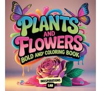 Plants and Flowers Bold and Easy Coloring Book: Simple and Relaxing Floral and Botanical Designs for Adults and Seniors to Relieve Stress and Have Fun