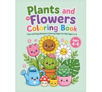 PLANTS AND FLOWERS COLORING BOOK: Cute and Easy Botanical Coloring Pages for Kids Ages 4-8