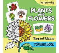 Plants and Flowers: Easy and Relaxing Botanical Coloring Book for Kids and Adults Featuring Bold-Line Floral and Foliage Designs for Stress Relief and Creative Fun