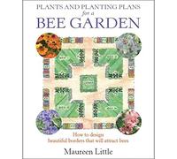 Plants and Planting Plans For A Bee Garden: How to design beautiful borders that will attract bees