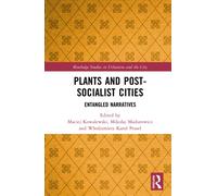 Plants and Post-Socialist Cities : Entangled Narratives