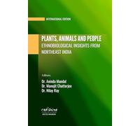 PLANTS, ANIMALS AND PEOPLE: ETHNOBIOLOGICAL INSIGHTS FROM NORTHEAST INDIA