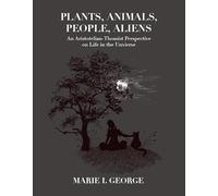 Plants, Animals, People, Aliens: An Aristotelian-Thomist Perspective on Life in the Universe