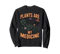 Plants Are My Medicine Plant Herb Pharma Healing Herbalist Sweatshirt
