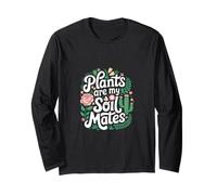 Plants Are My Soil Mates Gardening Landscape Nature -------- Long Sleeve T-Shirt