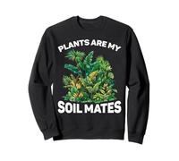 Plants Are My Soil Mates Gardening Landscape Nature - Sweatshirt