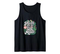 Plants Are My Soil Mates Gardening Landscape Nature -------- Tank Top
