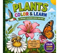 Plants Coloring Book for Kids Ages 4-8: Fun and Educational Botanical Coloring Pages with Flowers, Bees, Butterflies, Seeds, Roots and Nature Activities