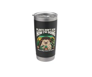 Plants Don't Ask How I'm Doing Hedgehog Stainless Steel Insulated Tumbler