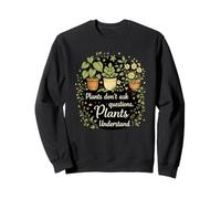 Plants Don't Ask Questions Plants Understand Cottagecore Sweatshirt
