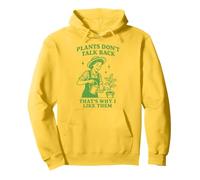 Plants Don't Talk Back Thats Why I Like Them Pullover Hoodie