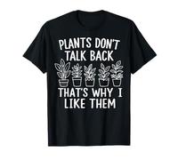 Plants Don't Talk Back Thats Why I Like Them T-Shirt