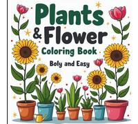 Plants & Flower Coloring Book, Bold and Easy: 50 Simple and Fun Designs of Plants and Flowers for Relaxing Coloring for adults and kids