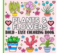 Plants & Flowers Bold and Easy Coloring Book: 44 Stress relieving designs for men and women with flowers, landscapes and more for Relaxation & Stress Relief.