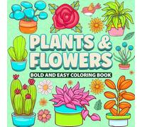 Plants & Flowers Bold and Easy Coloring Book: 50 Relaxing Designs for Adults and kids