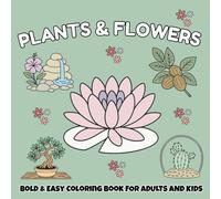 Plants & Flowers Bold & Easy Coloring Book for Adults and Kids: Over 50 Pages Featuring Simple Nature-Themed Illustrations for Relaxation and Fun (Color Made Simple Collection)