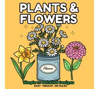 Plants & Flowers Coloring Book: Simple and Bold Designs with 45 Progressive Pages from Easy to Detailed