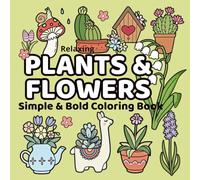 Plants & Flowers Simple & Bold Coloring Book: Fun and Relaxing Floral Designs for Kids, Adults, and Seniors