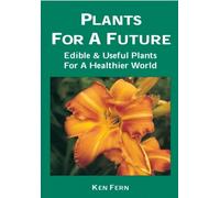 Plants for a Future: Edible and Useful Plants for a Healthier World